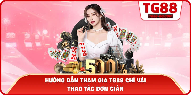 Hướng dẫn tham gia TG88 chì vài thao tác đơn giản